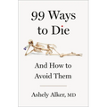 99 Ways to Die: And How to Avoid Them