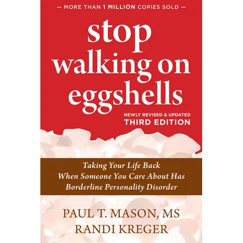 Stop Walking on Eggshells: Taking Your Life Back When Someone You Care about Has Borderline Personality Disorder