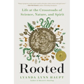 Rooted: Life at the Crossroads of Science, Nature, and Spirit