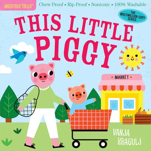 Indestructibles (the Original): This Little Piggy: Chew Proof - Rip Proof - Nontoxic - 100% Washable (Book for Babies, Newborn Books, Safe to Chew)