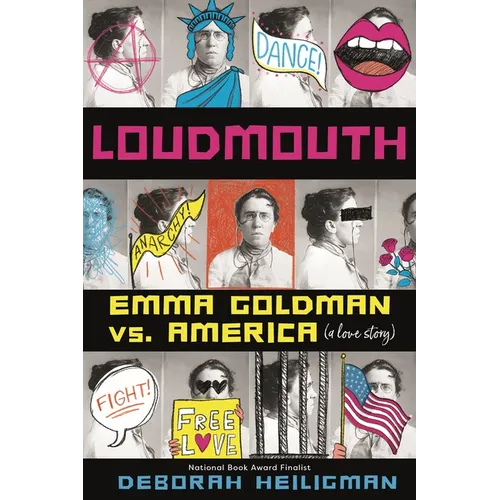 Loudmouth: Emma Goldman vs. America (a Love Story)