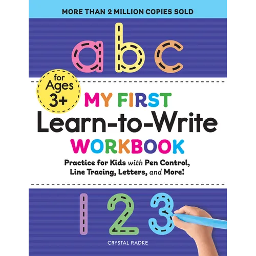 My First Learn-To-Write Workbook: Practice for Kids with Pen Control, Line Tracing, Letters, and More!