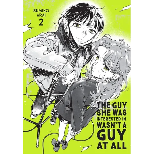 The Guy She Was Interested in Wasn't a Guy at All, Vol. 2: Volume 2
