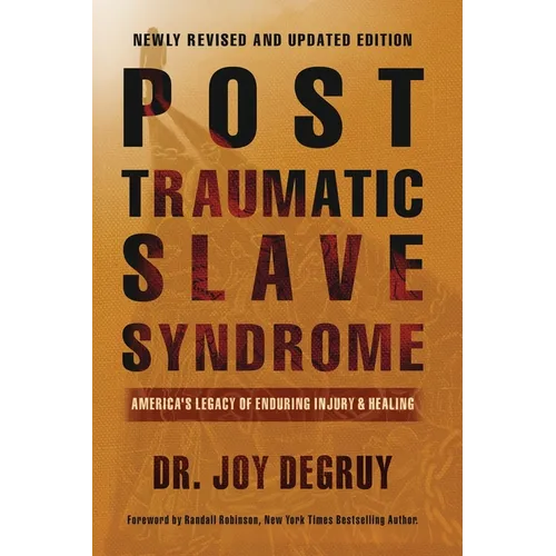 Post Traumatic Slave Syndrome: America's Legacy of Enduring Injury and Healing