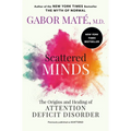 Scattered Minds: The Origins and Healing of Attention Deficit Disorder