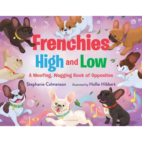 Frenchies High and Low: A Woofing, Wagging Book of Opposites