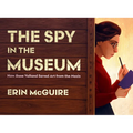 The Spy in the Museum: How Rose Valland Saved Art from the Nazis