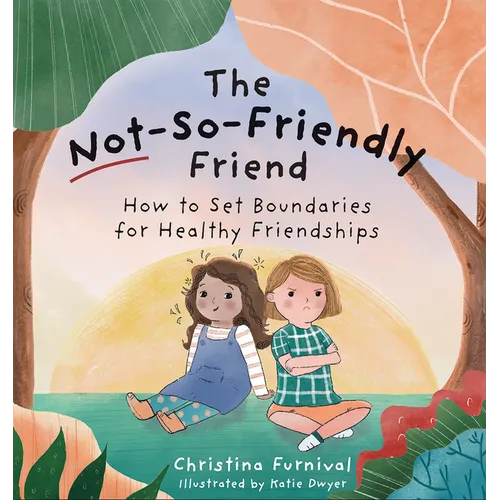 The Not-So-Friendly Friend: How to Set Boundaries for Healthy Friendships