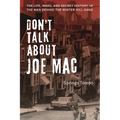 Don't Talk about Joe Mac: The Life, Wars, and Secret History of the Man Behind the Winter Hill Gang