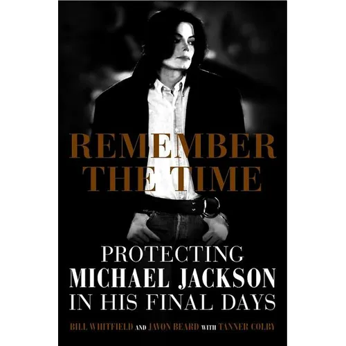 Remember the Time: Protecting Michael Jackson in His Final Days