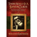 There Really is a Santa Claus - History of Saint Nicholas & Christmas Holiday Traditions
