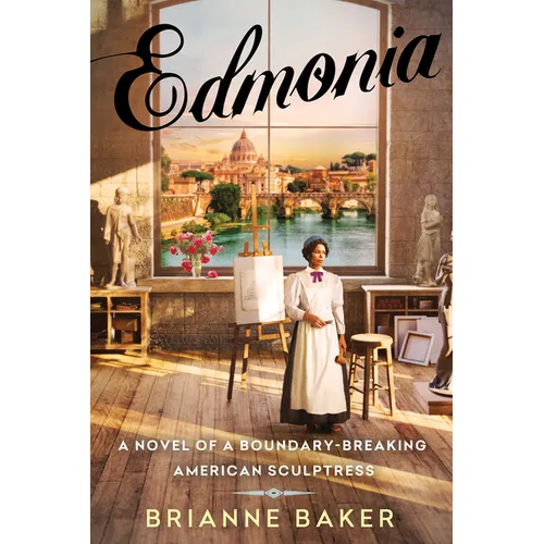 Edmonia: A Novel of a Boundary-Breaking American Sculptress