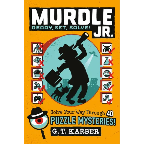 Murdle Jr.: Ready, Set, Solve!: Solve Your Way Through 40 Puzzle Mysteries!