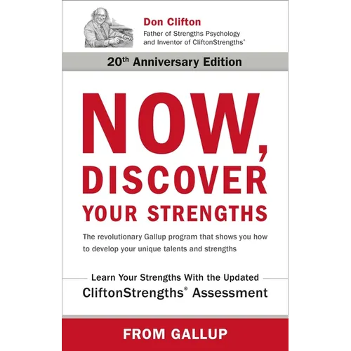 Now, Discover Your Strengths: The Revolutionary Gallup Program That Shows You How to Develop Your Unique Talents and Strengths