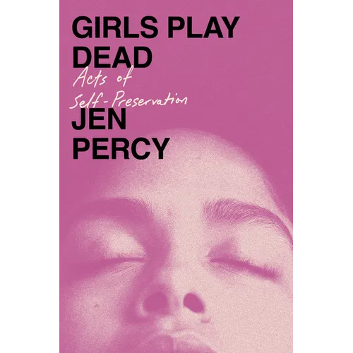 Girls Play Dead: Acts of Self-Preservation