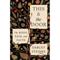 This Is the Door: The Body, Pain, and Faith