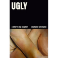 Ugly: A Letter to My Daughter