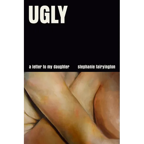 Ugly: A Letter to My Daughter
