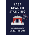 Last Branch Standing: A Potentially Surprising, Occasionally Witty Journey Inside Today's Supreme Court