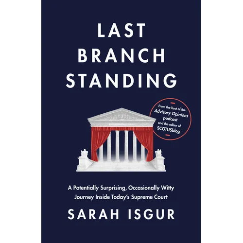 Last Branch Standing: A Potentially Surprising, Occasionally Witty Journey Inside Today's Supreme Court
