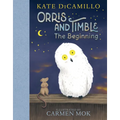 Orris and Timble: The Beginning: (A Heartwarming Early Chapter Book about Friendship, Courage, and Helping Others - For Kids Ages 5-8 in Grades K-3)