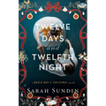 Twelve Days and Twelfth Night: A World War II Christmas Novella