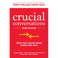 Crucial Conversations: Tools for Talking When Stakes Are High