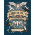 Ornithography: An Illustrated Guide to Bird Lore & Symbolism Volume 2
