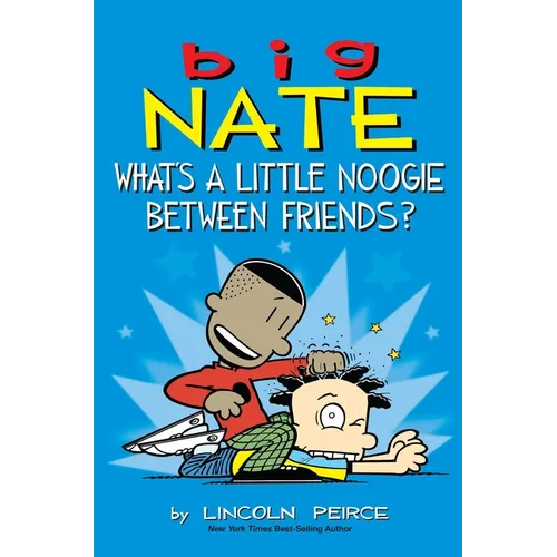Big Nate: What's a Little Noogie Between Friends?: Volume 16