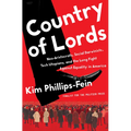 Country of Lords: Neo-Aristocrats, Social Darwinists, Tech Utopians, and the Long Fight Against Equality in America