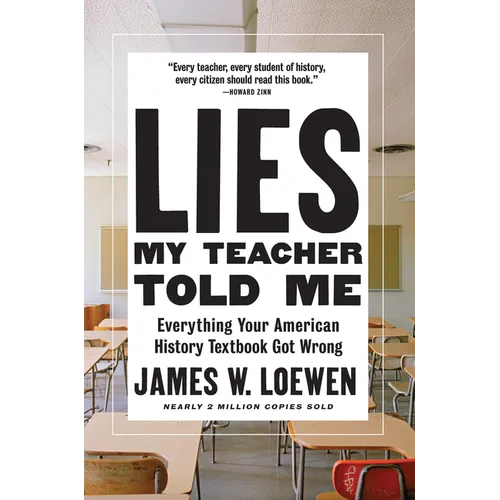 Lies My Teacher Told Me: Everything Your American History Textbook Got Wrong