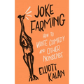 Joke Farming: How to Write Comedy and Other Nonsense