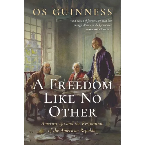 A Freedom Like No Other: America 250 and the Restoration of the American Republic