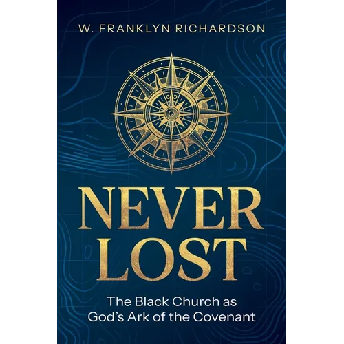 Never Lost: The Black Church As God's Ark of the Covenant