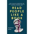 Read People Like a Book: How to Analyze, Understand, and Predict People's Emotions, Thoughts, Intentions, and Behaviors