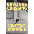 Gowanus Crossing: A Brooklyn Boyhood