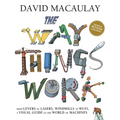 The Way Things Work: Newly Revised Edition: The Newly Revised Edition-From Levers to Lasers, Windmills to Wi-Fi, a Visual Guide to the World of Machin