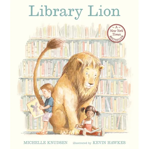 Library Lion: (A Heartwarming Picture Book about Friendship, Kindness & Library Rules for Kids Agesâ 4-8)