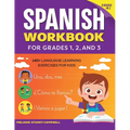 The Spanish Workbook for Grades 1, 2, and 3: 140+ Language Learning Exercises for Kids Ages 6-9