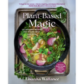 Plant-Based Magic: 120 Seasonal Recipes for Healing Body and Soul