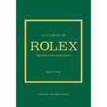 Little Book of Rolex: The Story Behind the Iconic Brand