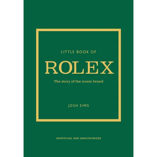 Little Book of Rolex: The Story Behind the Iconic Brand