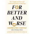 For Better and Worse: The Complicated Past and Challenging Future of Marriage