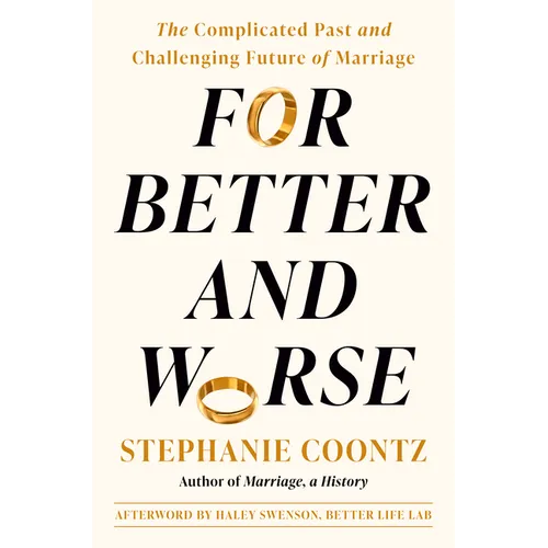 For Better and Worse: The Complicated Past and Challenging Future of Marriage