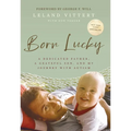 Born Lucky: A Dedicated Father, a Grateful Son, and My Journey with Autism