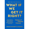 What If We Get It Right?: Visions of Climate Futures