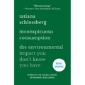 Inconspicuous Consumption: The Environmental Impact You Don't Know You Have