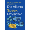 Do Aliens Speak Physics?: And Other Questions about Science and the Nature of Reality