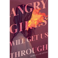 Angry Girls Will Get Us Through