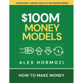 $100M Money Models: How To Make Money